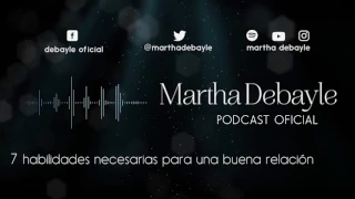 7 habilidades necesarias para una buena relación, con Mario Guerra | Martha Debayle