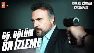 Ben Bu Cihana Sığmazam 65. Bölüm Ön İzleme @atvturkiye