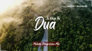 Dua Remix | Aniket Nagrare | Jo Bheji Thi Duaa | Shanghai | Emraan hashmi, Melodic Progressive