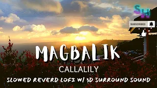 MAGBALIK by Callalily, Lofi Slowed Reverb 3d Effect & FHD Video