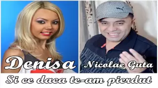 DENISA si NICOLAE GUTA - Si ce daca te-am pierdut (audio)