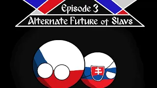 Alternate Future of Slavs - Episode 3 | Merged