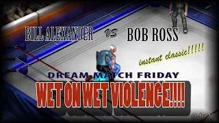 BOB ROSS vs BILL ALEXANDER! The Joy vs The Magic! WET ON WET VIOLENCE Fire Pro Wrestling World!