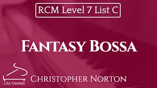 Fantasy Bossa by Christopher Norton (RCM Level 7 List C - 2015 Piano Celebration Series)