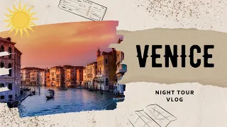 Magical Night Views of Venice, Italy | Travel Vlog