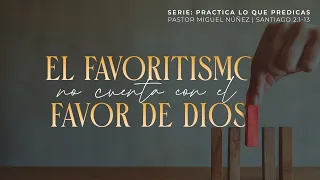 El favoritismo no cuenta con el favor de Dios - Pastor Miguel Núñez | La IBI