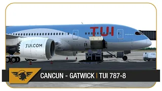 [P3D V4 60FPS] TUI 787-8 DREAMLINER FULL FLIGHT | Cancun (MMUN) - Gatwick (EGKK)