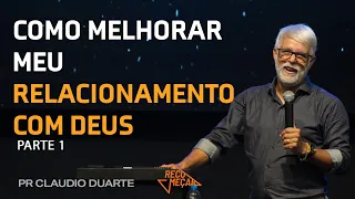 Como Melhorar Meu Relacionamento Com Deus (PARTE 1) | Pr. Claudio Duarte | 16/04/2023