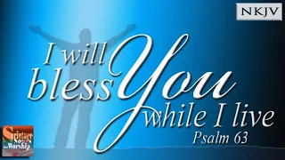 Psalm 63:1-5 Song (NKJV) "I Will Bless You While I Live" ( Esther Mui / Patrick Leong)