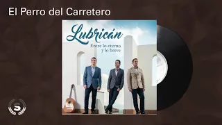 Lubrican - El Perro del Carretero (Audio Oficial)