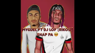 Myguel FT Dj Lof - Shap pa (Audio Officiel)