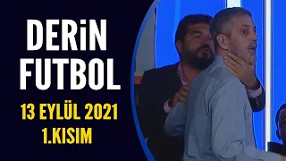 Derin Futbol 13 Eylül 2021 1.Kısım