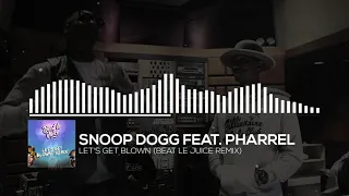 Snoop Dogg feat. Pharrell - Let's Get Blown (Beat Le Juice Remix) | #danceproject music