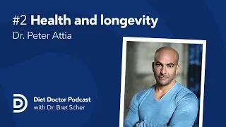 Health and longevity with Dr. Peter Attia — Diet Doctor Podcast