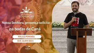 Nossa Senhora, presença solícita na bodas de Caná - Paulo Pereira (16/09/2021)