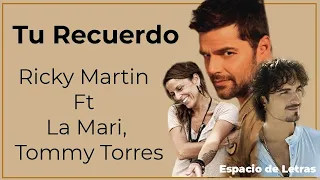 Tu Recuerdo/ Ricky Martin, La Mari, Tommy Torres/ letra- lyrics/  Espacio de Letras