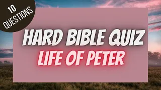 Life of Peter Hard Bible Quiz | BIBLE QUIZ