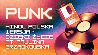 Hinol Polska Wersja - DZIĘKI ŻYCIE ft. Paulina Grządkowska (ale to @viral_disco ) PUNK