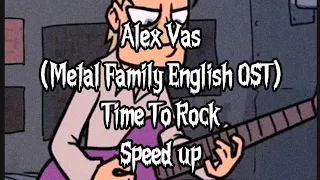Alex Vas (Metal Family English OST) - Time To Rock (Speed up версия)