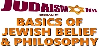JEWISH BELIEF AND PHILOSOPHY - Rabbi Michael Skobac