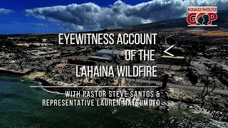 Hawaii State Rep Lauren Matsumoto & local pastor, Steve Santos talk about The Lahaina Wildfire