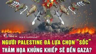 Toàn cảnh quốc tế: Người Palestine đã lựa chọn “sốc”, thảm họa khủng khiếp sẽ đến Gaza?