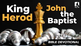 48. King Herod and John the Baptist - Mark 6:14-19