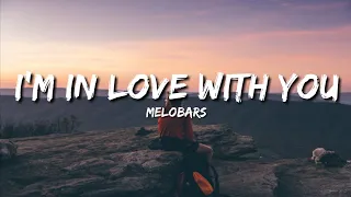 MELOBARS - I'm in love with you ( Lyrics / Lyrics Video )