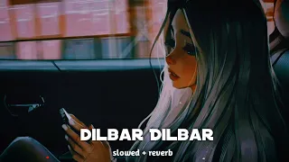 dilbar dilbar ( slowed + reverb )