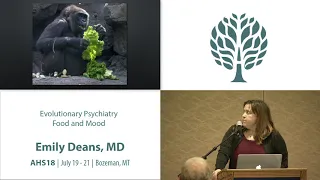 AHS18 Emily Deans - Evolutionary Psychiatry: Food and Mood