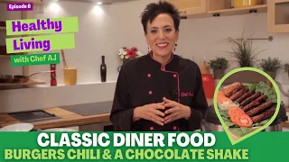 Classic Diner Food - Burgers, Chili and a Chocolate Shake - Healthy Living with Chef AJ  Episode 6