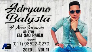 Adryano Batysta A Nova Sensação Cd Completo - Ao Vivo Em Sao Paulo Vol.11 - 2020