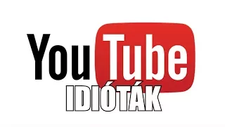 YouTube idióták (By:. Peti)