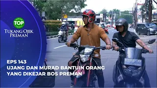 GEDE NYALI! UJANG BAWA KABUR BURONAN BOS PREMAN - TUKANG OJEK PREMAN EPS 143