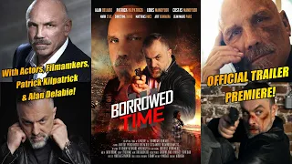 BORROWED TIME 3 (2022) OFFICIAL TRAILER PREMIERE feat. PATRICK KILPATRICK & ALAN DELABIE!