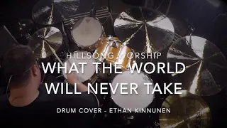 What the World will never take - Hillsong Worship - Ethan Kinnunen Drum Cover
