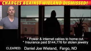 Charges Against Fargo Man Dismissed! Daniel Wieland Cleared Of Any Wrong Doing