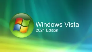 Windows Vista 2021 Edition - Concept By LeadsG1p0