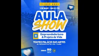 AULA SHOW: EMPREENDEDORISMO E PROJETO DE VIDA