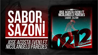 Jose Acosta VEN ft Nicolangelo Paredes - Sabor, Sazon! (Original Mix) 🔥🚀