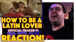REACTION! How to Be a Latin Lover Official Trailer #1 - Salma Hayek Movie 2017