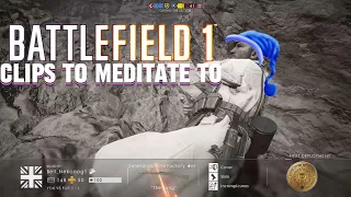 BATTLEFIELD 1 CLIPS TO MEDITATE TO