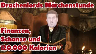 Drachenlords Märchenstunde - Finanzen, Schanze und 120.000 Kalorien - Part 1