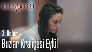 Buzlar kraliçesi Eylül - Kalp Atışı 3. Bölüm