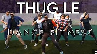 Thug Le Dance Fitness || Zumba For Fat loss || High On Zumba