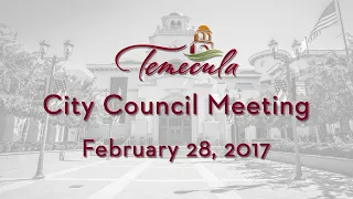 Temecula City Council Meeting - February 28, 2017