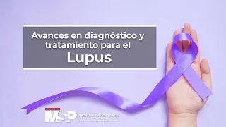 Avances en diagnóstico y tratamiento para el lupus #ExclusivoMSP