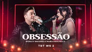 Wesley Safadão e Mara Pavanelly - Obsessão (Já São Cinco da Manhã) - TBT WS 2