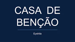 CASA DE BÊNÇÃO - Eyshila (letra)