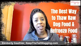 The Best Way to Thaw Raw Dog Food & Refreezing Food